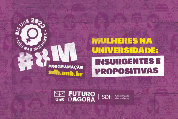 #8M - Mulheres na universidade: insurgentes e propositivas