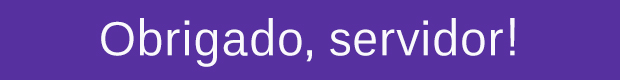 Obrigado, servidor! Obrigado, servidor!